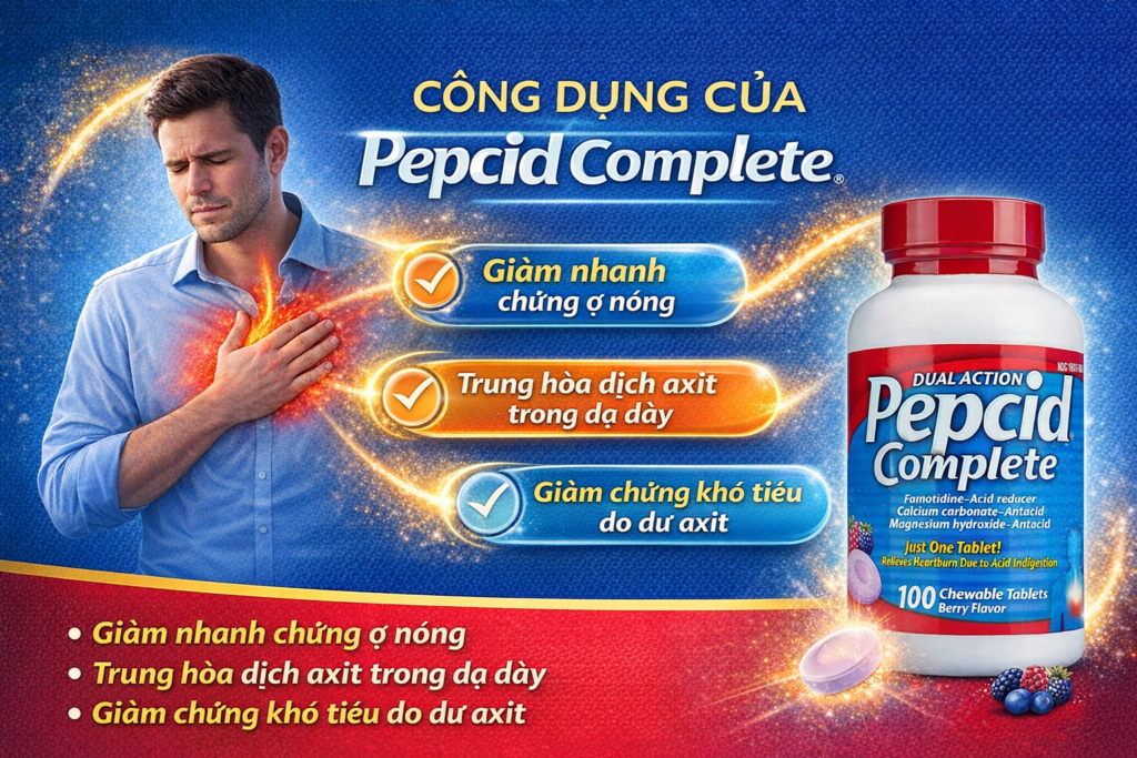 Công dụng vượt trội của Pepcid Complete trị trào ngược và viêm loét dạ dày.