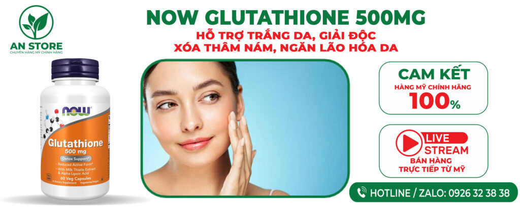 Công Dụng Viên Uống Hỗ Trợ Trắng Da Now Glutathione 500mg Của Mỹ