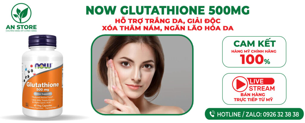 Viên Uống Trắng Da Now Glutathione 500mg Của Mỹ