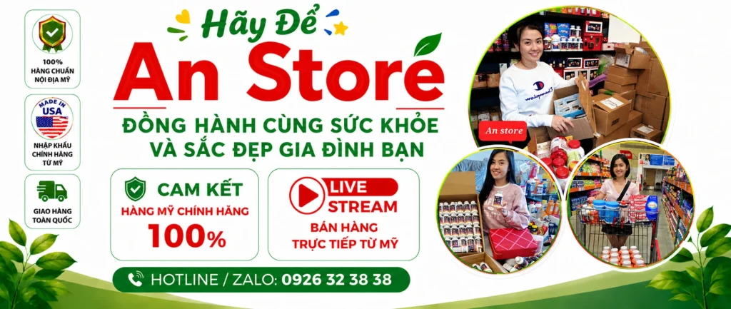 An Store Cam Kết Chỉ Cung Cấp Hàng Chuẩn Nội Địa Mỹ, 100% Chính Hãng, Giá Tốt