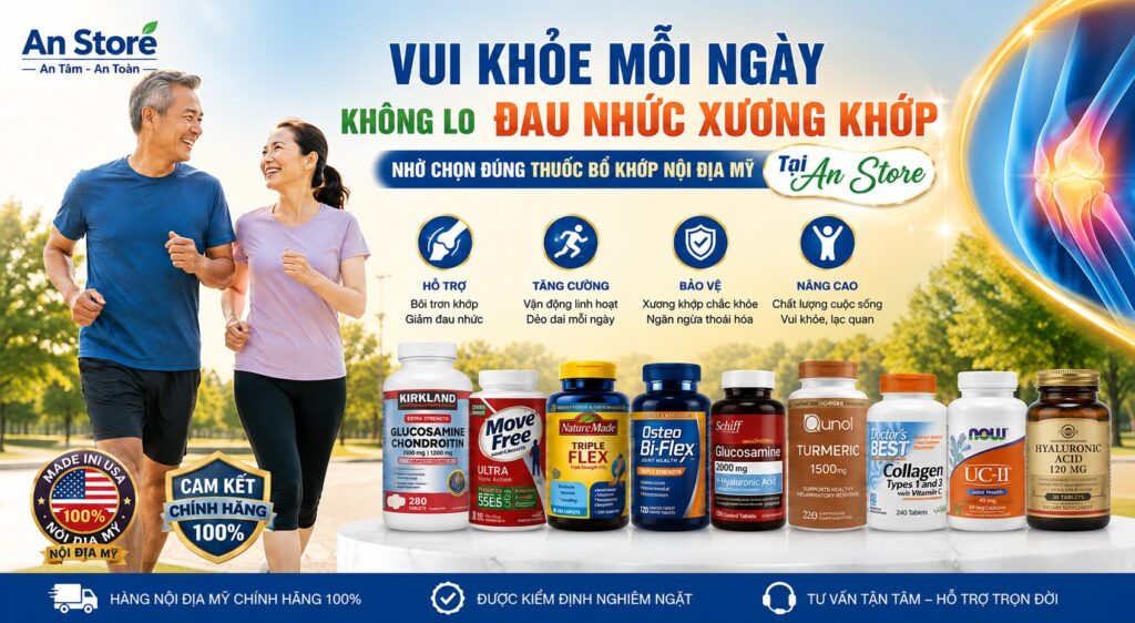 Vui Khỏe Mỗi Ngày Không Lo Đau Nhức Xương Khớp Nhờ Chọn Đúng Thuốc Bổ Khớp Nội Địa Mỹ Tại An Store.