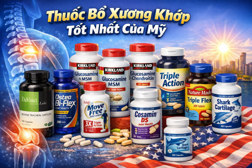 Top 10 Thuốc Bổ Xương Khớp Tốt Nhất Của Mỹ Được Tin Dùng